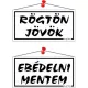 Információs tábla, 20x10,5 cm, kétoldalas, "Rögtön jövök/Ebédelni mentem", fehér