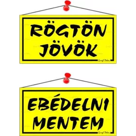   Információs tábla, 20x10,5 cm, kétoldalas, "Rögtön jövök/Ebédelni mentem", sárga