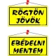 Információs tábla, 20x10,5 cm, kétoldalas, "Rögtön jövök/Ebédelni mentem", sárga