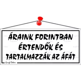   Információs tábla, 22,5x10 cm, "Áraink forintban értendők és tartalmazzák az áfát", fehér