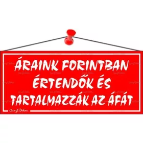   Információs tábla, 22,5x10 cm, "Áraink forintban értendők és tartalmazzák az áfát", piros