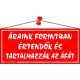 Információs tábla, 22,5x10 cm, "Áraink forintban értendők és tartalmazzák az áfát", piros