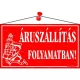 Információs tábla, 22,5x12,5 cm, "Áruszállítás folyamatban!", piros