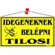 Információs tábla, 22,5x12,5 cm, "Idegeneknek belépni tilos!", sárga