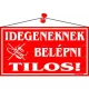 Információs tábla, 22,5x12,5 cm, "Idegeneknek belépni tilos!", piros