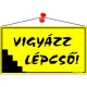 Információs tábla, 22,5x12,5 cm, "Vigyázz lépcső!", sárga
