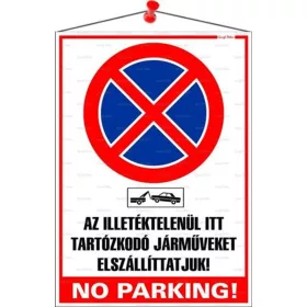   Információs tábla, 35x25 cm, "Az illetéktelenül itt tartózkodó járműveket elszállíttatjuk! No parking!"